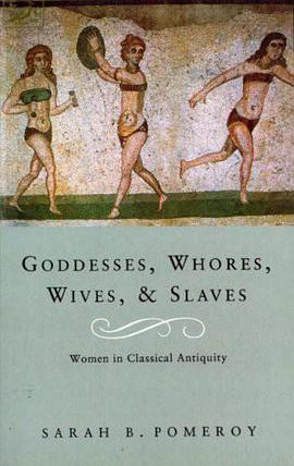 Goddesses, Whores, Wives And Slaves
