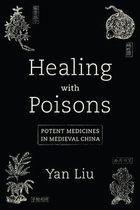 Healing with Poisons (University of Washington Press 2021)