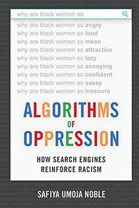 Algorithms of Oppression