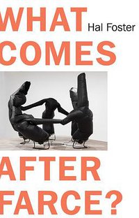 What Comes after Farce?