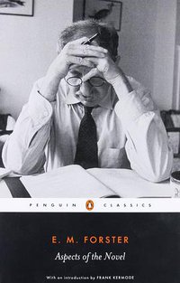 Aspects of the Novel (Penguin Classics 2005)