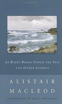 As Birds Bring Forth the Sun and Other Stories (New Canadian Library 1992)