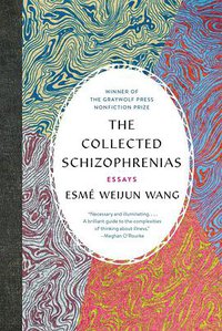 The Collected Schizophrenias (Graywolf Press 2019)