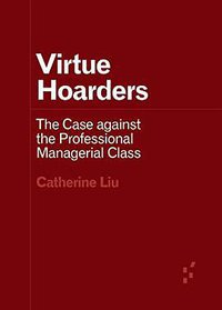 Virtue Hoarders (University of Minnesota Press 2020)