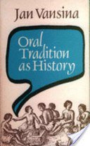 Oral Tradition as History (University of Wisconsin Press 1985)