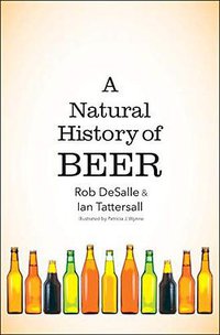 A Natural History of Beer (Yale University Press 2019)