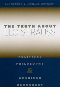 The Truth about Leo Strauss (University Of Chicago Press 2008)