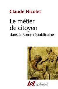 Le Métier de citoyen dans la Rome républicaine (Gallimard 1989)