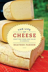 The Life of Cheese (University of California Press 2012)