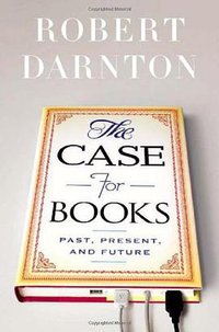 The Case for Books (Public Affairs 2009)