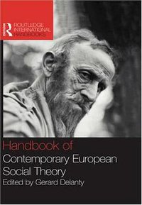 The Handbook of Contemporary European Social Theory (Routledge 2006)