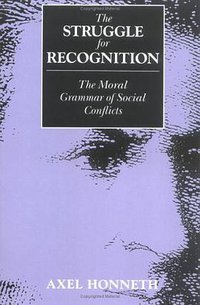 The Struggle for Recognition (The MIT Press 1996)