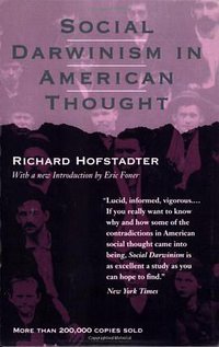 Social Darwinism in American Thought (Beacon Press 1992)