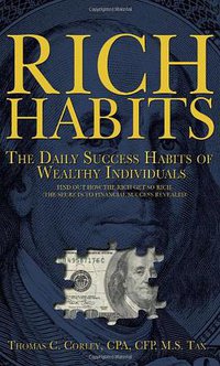 Rich Habits - The Daily Success Habits of Wealthy Individuals (Langdon Street Press (a division of Hillcrest Publishing Group, Inc.) 2010)