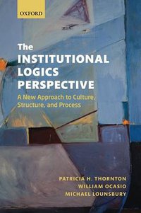 The Institutional Logics Perspective (Oxford University Press 2012)