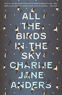 All the Birds in the Sky (Tor Books 2016)