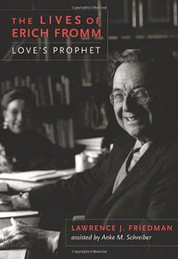 The Lives of Erich Fromm (Columbia University Press 2013)