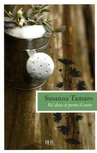 Va dove ti porta il cuore. (RIZZOLI 2002)