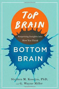 Top Brain, Bottom Brain: Surprising Insights into How You Think (Simon & Schuster 2013)