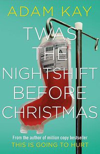 Twas The Nightshift Before Christmas (Picador 2019)