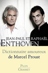 Dictionnaire amoureux de Marcel Proust - prix Fémina essai 2013 (Plon 2013)