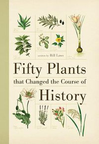 Fifty Plants That Changed the Course of History (Firefly Books 2011)