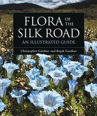 Flora of the Silk Road (Bloomsbury 2019)