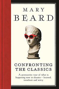 Confronting the Classics (Profile Books 2013)