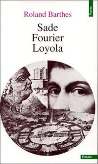 Sade, Fourier, Loyola (Seuil 1980)
