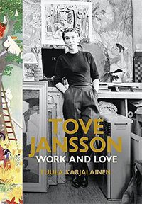 Tove Jansson: Work and Love (Particular Books 2014)