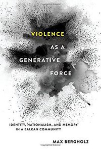 Violence as a Generative Force (Cornell University Press 2016)