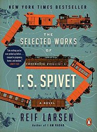 The Selected Works of T. S. Spivet: A Novel (Penguin Books 2016)