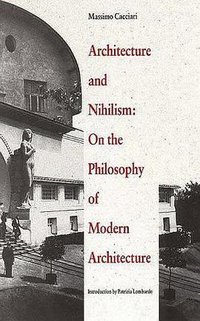 Architecture and Nihilism (Yale University Press 1995)