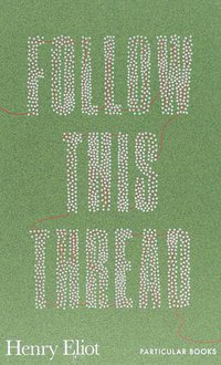 Follow This Thread (Particular Books 2018)