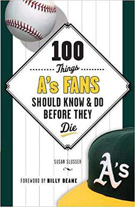 100 Things A's Fans Should Know Do Before They Die