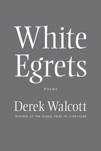 White Egrets (Farrar, Straus and Giroux 2011)