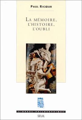 La Mémoire, l'histoire, l'oubli