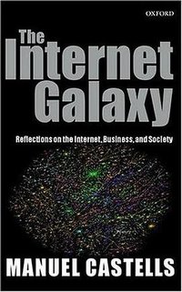 The Internet Galaxy (Oxford University Press, USA 2001)