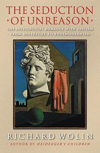 The Seduction of Unreason (Princeton University Press 2006)