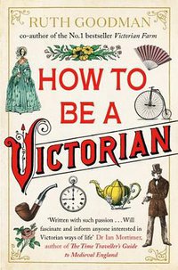 How to Be a Victorian (Penguin Books 2013)
