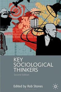 Key Sociological Thinkers (Palgrave MacMillan 2007)