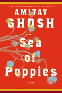 Sea of Poppies (Picador 2009)