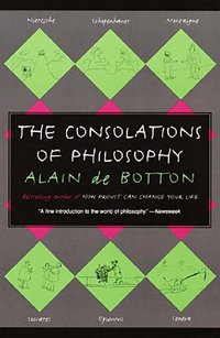 The Consolations of Philosophy (Vintage 2001)