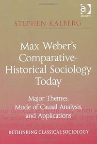 Max Weber's Comparative-historical Sociology Today (Ashgate Publishing Limited 2012)