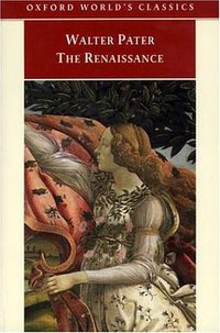 The Renaissance: Studies in Art and Poetry (Oxford University Press, USA 1998)