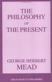 Philosophy of the Present (Great Books in Philosophy) (Prometheus Books 2002)