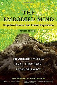 The Embodied Mind (The MIT Press 2017)