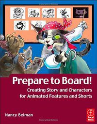 Prepare to Board! Creating Story and Characters for Animated  Features and Shorts (Focal Press 2007)