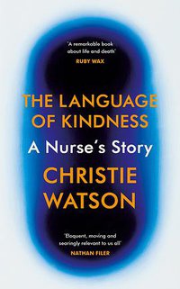 The Language of Kindness (Chatto & Windus 2018)