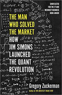 The Man Who Solved the Market (Portfolio Penguin 2019)